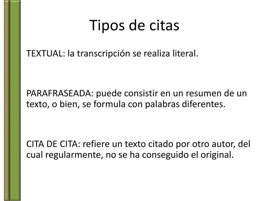 Tipos de citas TEXTUAL: la transcripción se realiza literal.