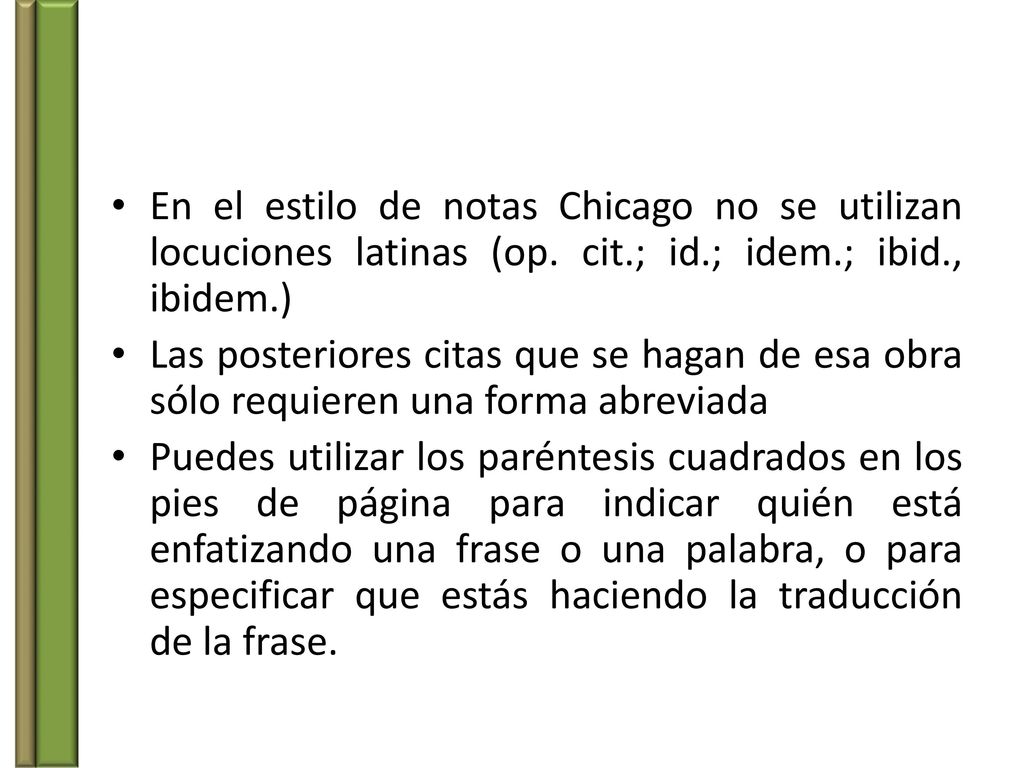 En el estilo de notas Chicago no se utilizan locuciones latinas (op