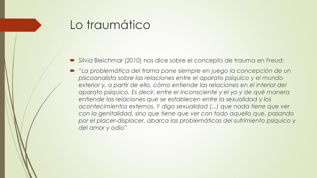 Lo traumático Silvia Bleichmar (2010) nos dice sobre el concepto de trauma en Freud: