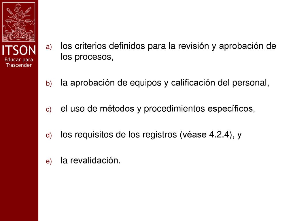 los criterios definidos para la revisión y aprobación de los procesos,