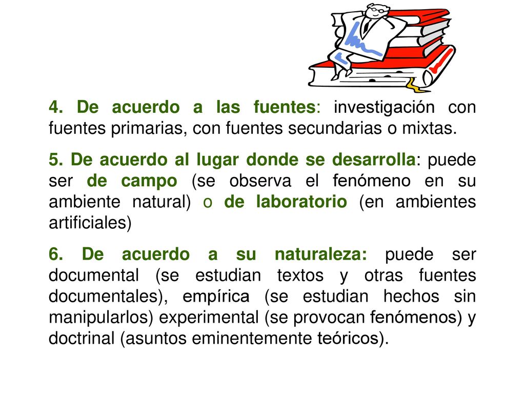 TIPO DE INVESTIGACIÓN 4. De acuerdo a las fuentes: investigación con fuentes primarias, con fuentes secundarias o mixtas.