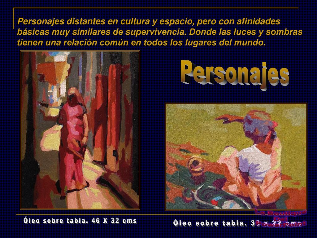 Personajes distantes en cultura y espacio, pero con afinidades básicas muy similares de supervivencia. Donde las luces y sombras tienen una relación común en todos los lugares del mundo.