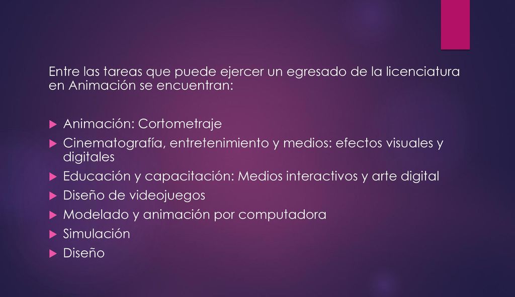 Entre las tareas que puede ejercer un egresado de la licenciatura en Animación se encuentran: