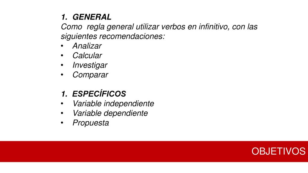 GENERAL Como regla general utilizar verbos en infinitivo, con las siguientes recomendaciones: Analizar.