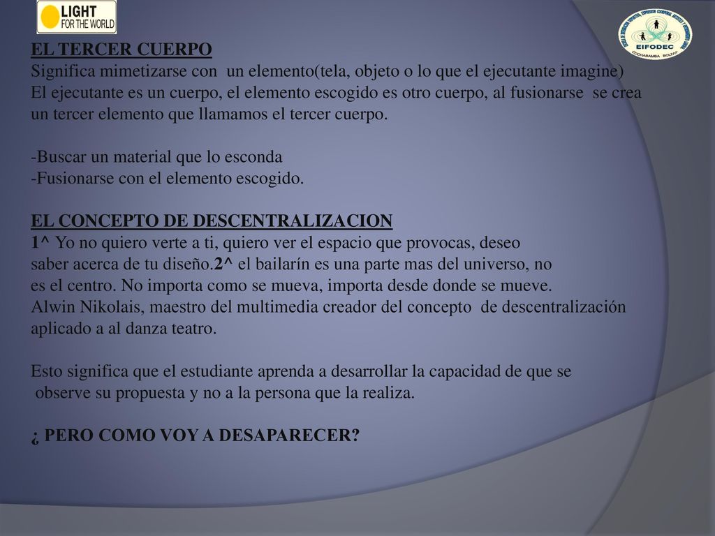 EL TERCER CUERPO Significa mimetizarse con un elemento(tela, objeto o lo que el ejecutante imagine)