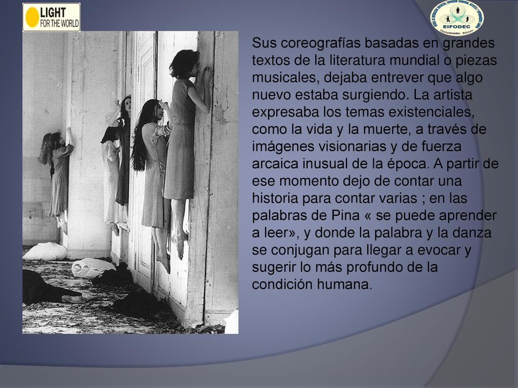 Sus coreografías basadas en grandes textos de la literatura mundial o piezas musicales, dejaba entrever que algo nuevo estaba surgiendo.