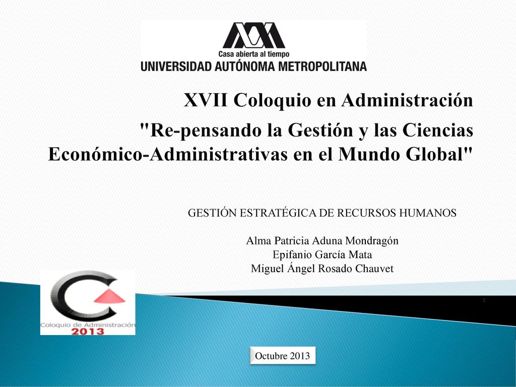 XVII Coloquio en Administración Re-pensando la Gestión y las Ciencias Económico-Administrativas en el Mundo Global
