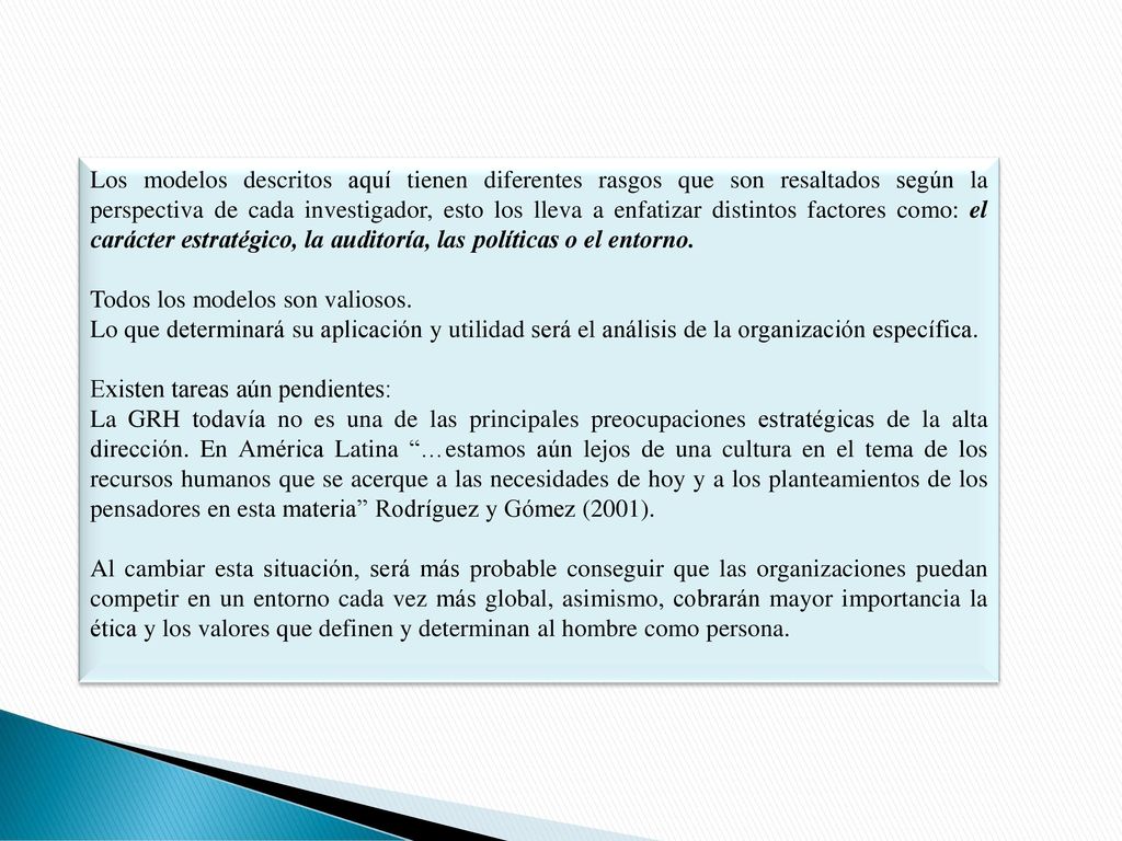 Los modelos descritos aquí tienen diferentes rasgos que son resaltados según la perspectiva de cada investigador, esto los lleva a enfatizar distintos factores como: el carácter estratégico, la auditoría, las políticas o el entorno.