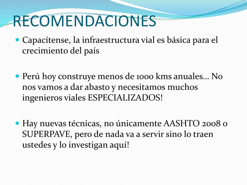 RECOMENDACIONES Capacítense, la infraestructura vial es básica para el crecimiento del país.