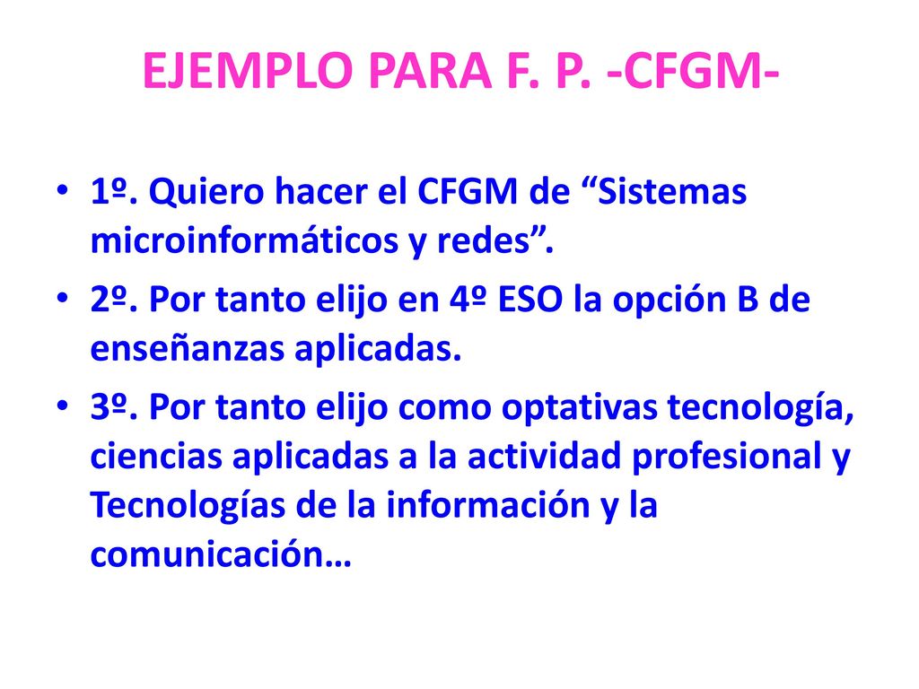 EJEMPLO PARA F. P. -CFGM- 1º. Quiero hacer el CFGM de Sistemas microinformáticos y redes .