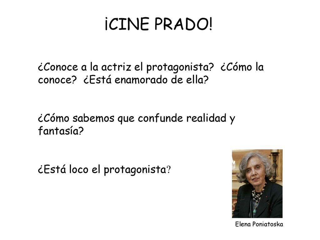 ¡CINE PRADO! ¿Conoce a la actriz el protagonista ¿Cómo la conoce ¿Está enamorado de ella ¿Cómo sabemos que confunde realidad y fantasía