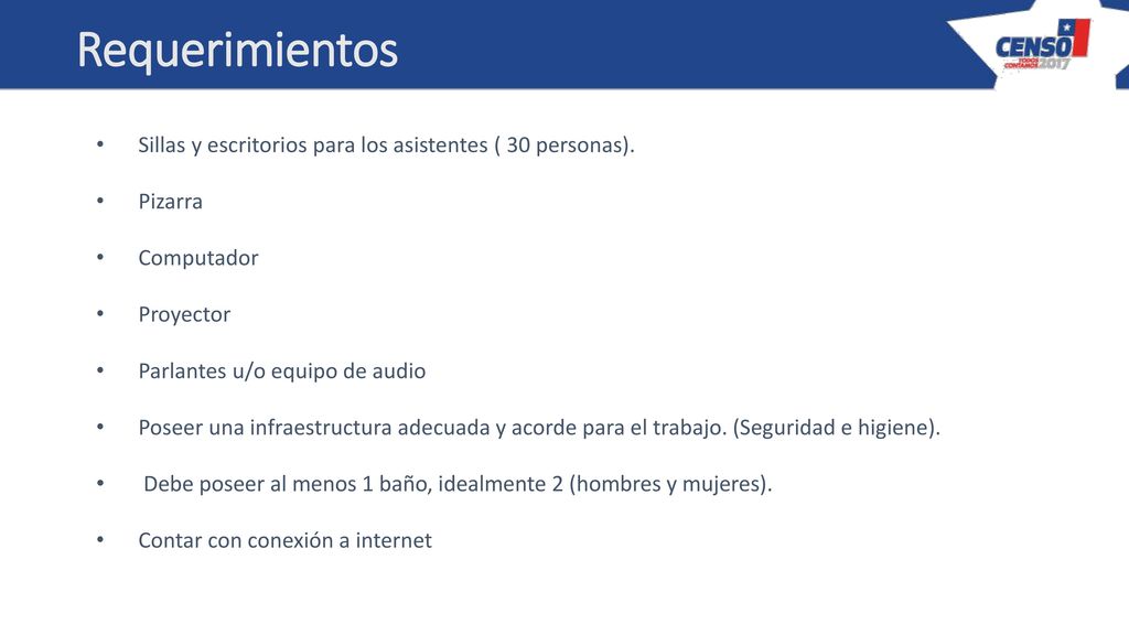 Requerimientos Sillas y escritorios para los asistentes ( 30 personas). Pizarra. Computador. Proyector.