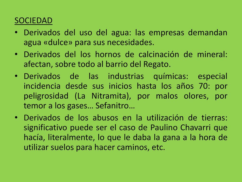 SOCIEDAD Derivados del uso del agua: las empresas demandan agua «dulce» para sus necesidades.
