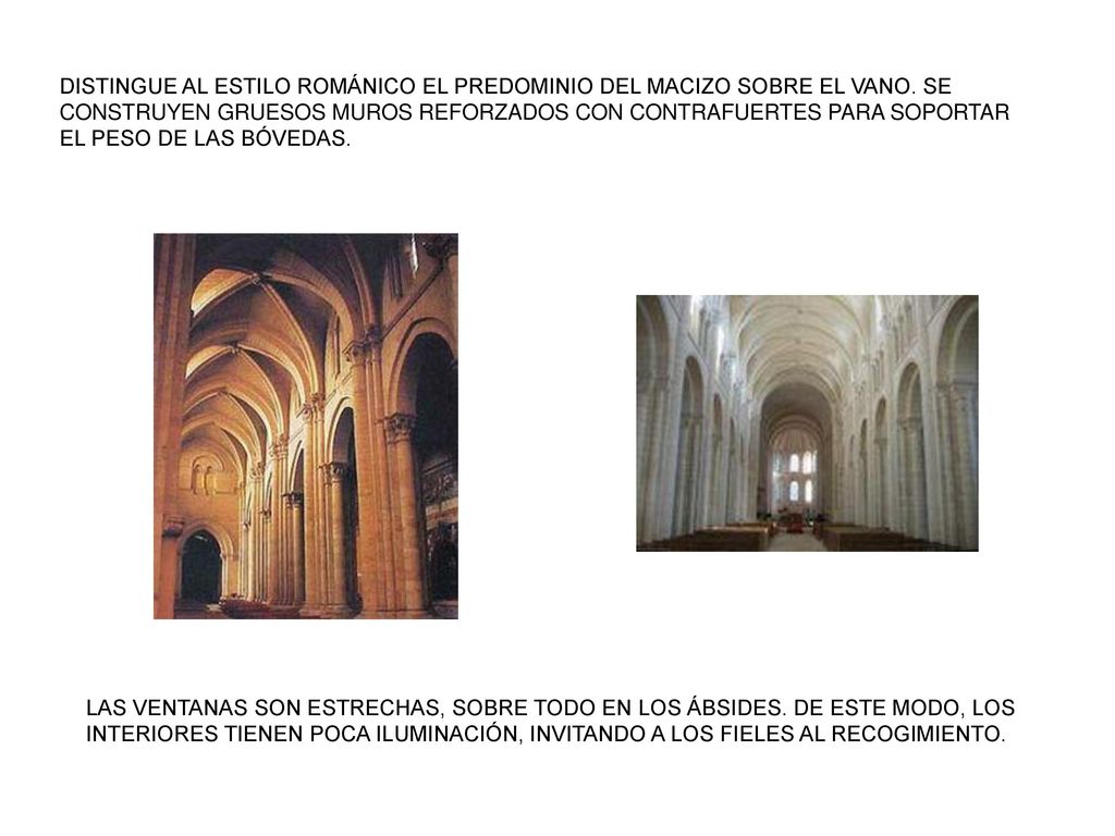 DISTINGUE AL ESTILO ROMÁNICO EL PREDOMINIO DEL MACIZO SOBRE EL VANO
