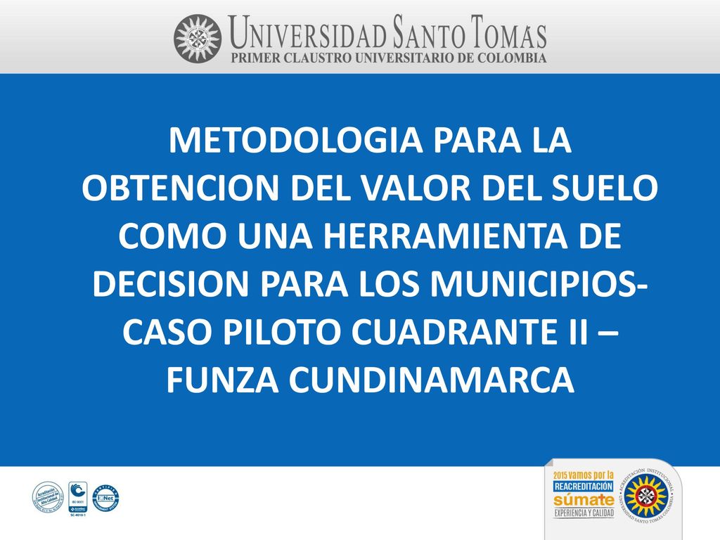 METODOLOGIA PARA LA OBTENCION DEL VALOR DEL SUELO COMO UNA HERRAMIENTA DE DECISION PARA LOS MUNICIPIOS-CASO PILOTO CUADRANTE II – FUNZA CUNDINAMARCA