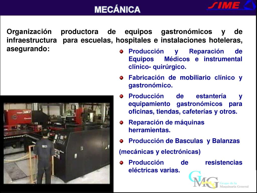 MECÁNICA Organización productora de equipos gastronómicos y de infraestructura para escuelas, hospitales e instalaciones hoteleras, asegurando: