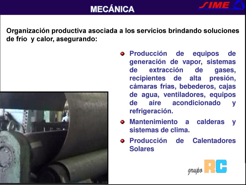 MECÁNICA Organización productiva asociada a los servicios brindando soluciones de frío y calor, asegurando:
