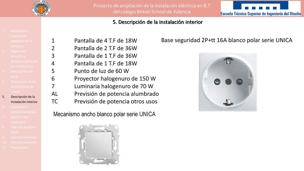 6 Proyector halogenuro de 150 W 7 Luminaria halogenuro de 70 W
