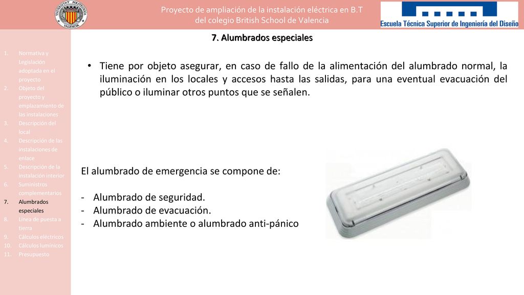 El alumbrado de emergencia se compone de: Alumbrado de seguridad.