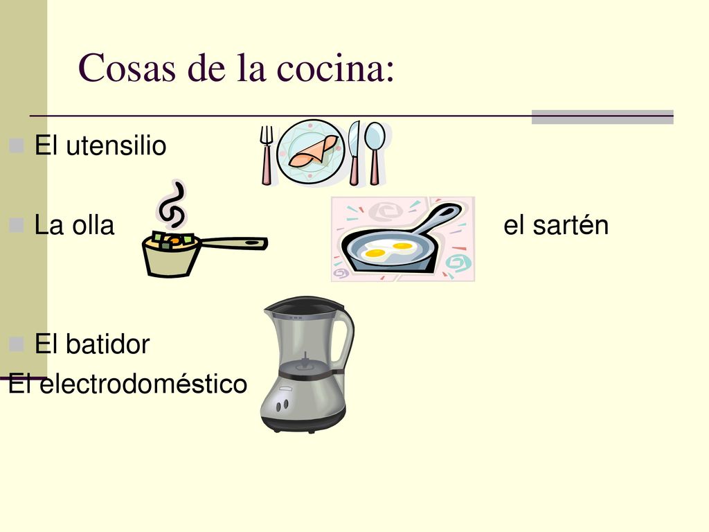 Cosas de la cocina: El utensilio La olla el sartén El batidor
