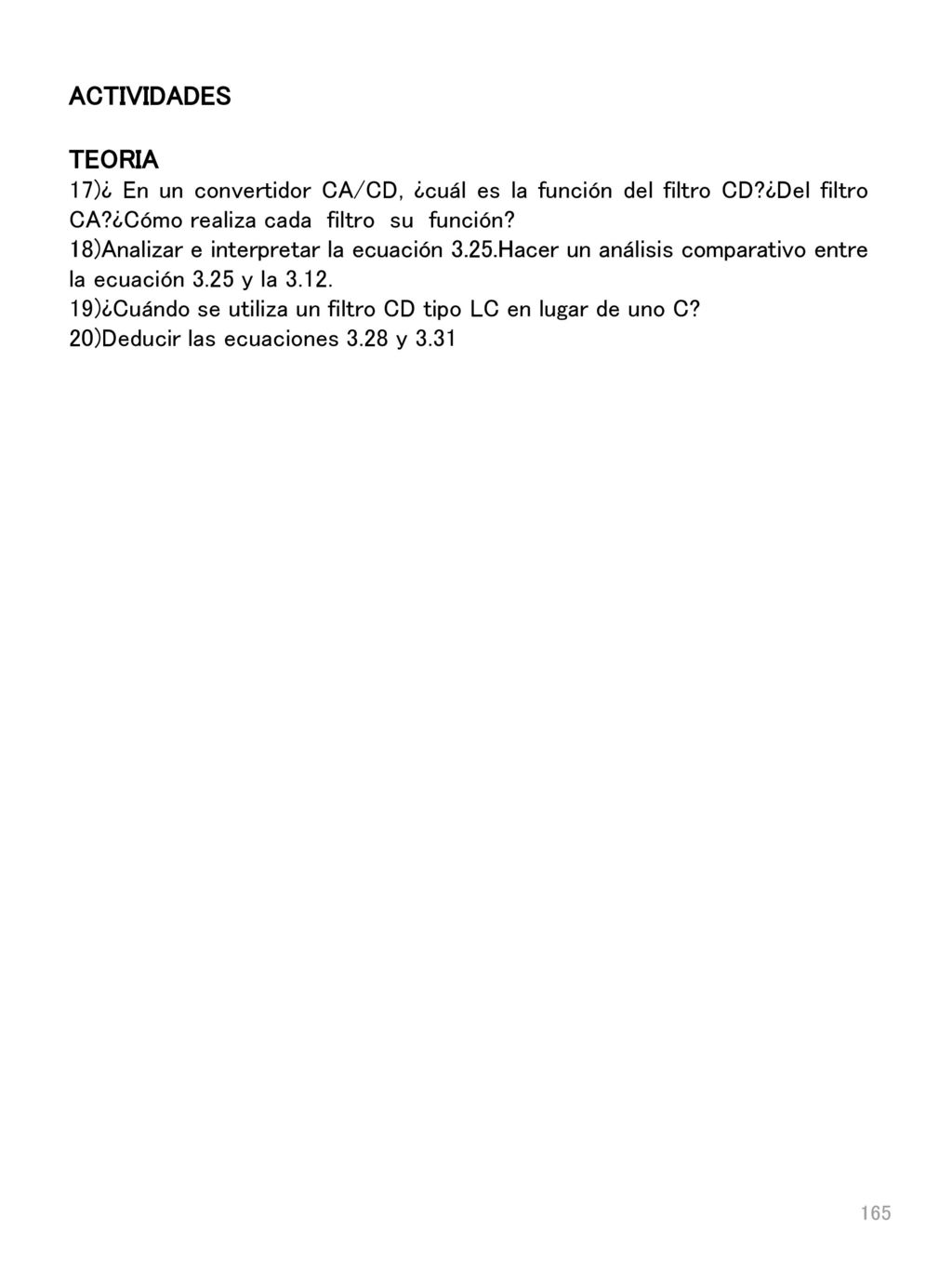 ACTIVIDADES TEORIA. 17)¿ En un convertidor CA/CD, ¿cuál es la función del filtro CD ¿Del filtro CA ¿Cómo realiza cada filtro su función