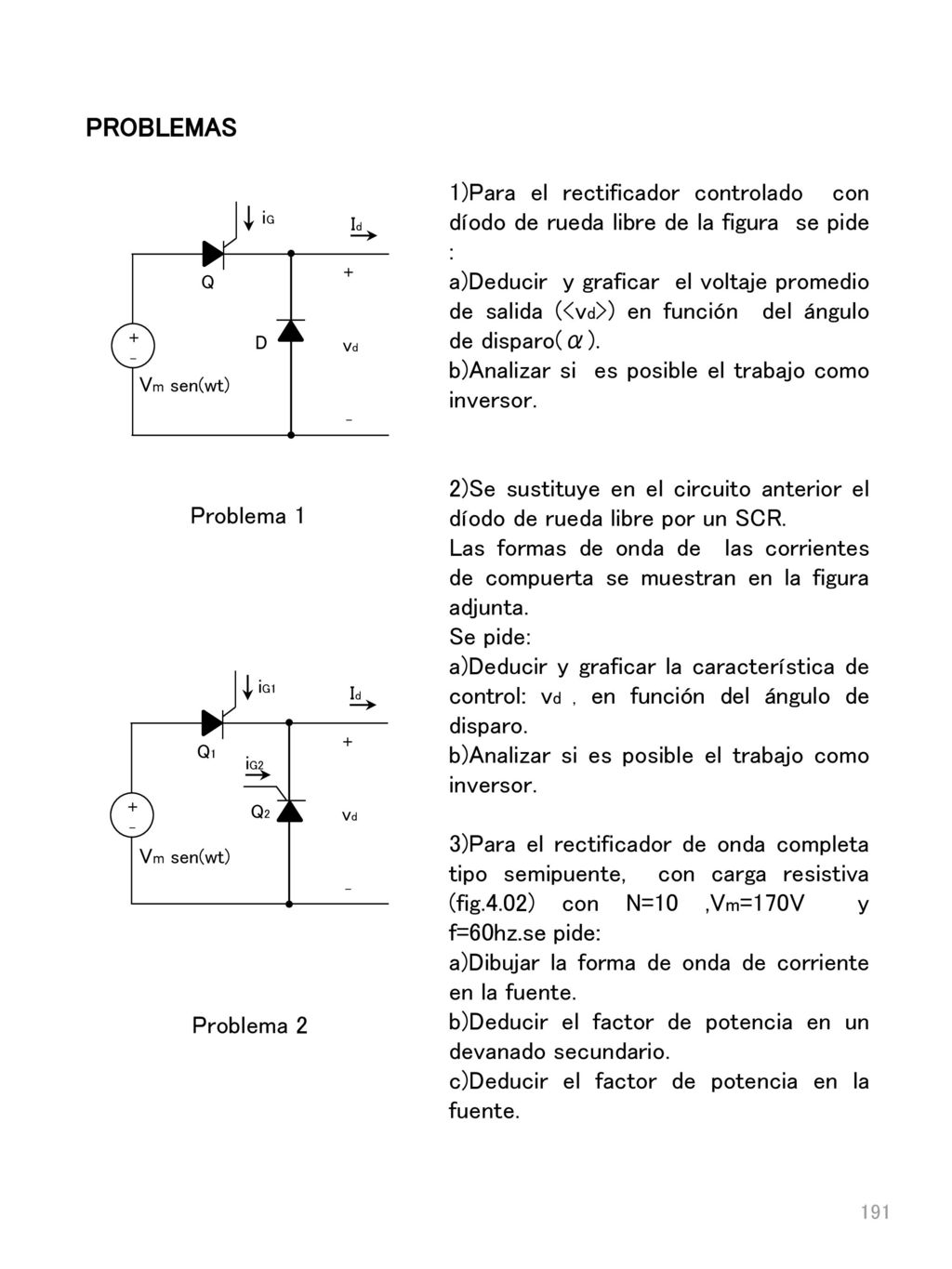 PROBLEMAS 1)Para el rectificador controlado con díodo de rueda libre de la figura se pide :