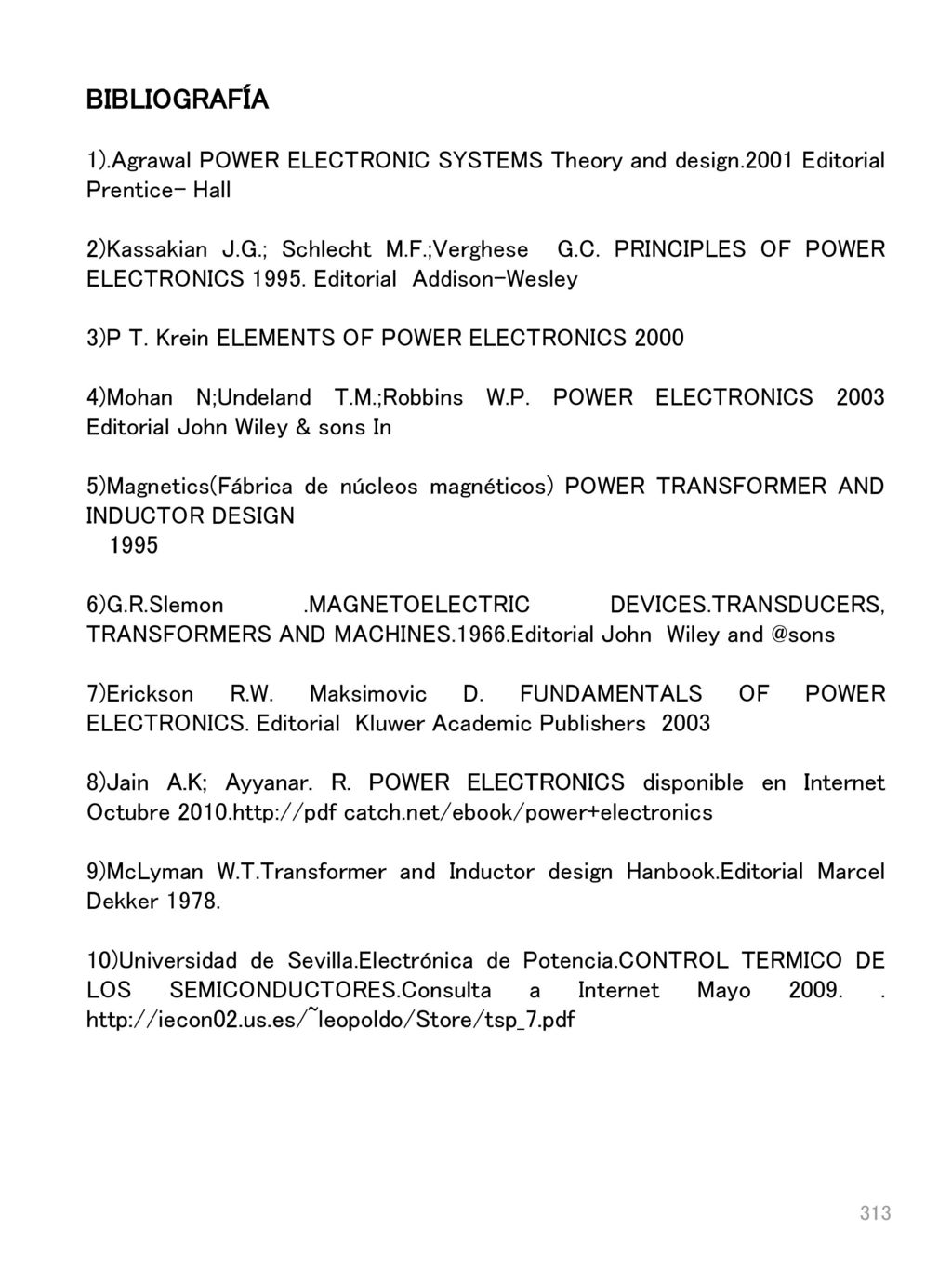 BIBLIOGRAFÍA 1).Agrawal POWER ELECTRONIC SYSTEMS Theory and design.2001 Editorial Prentice- Hall.