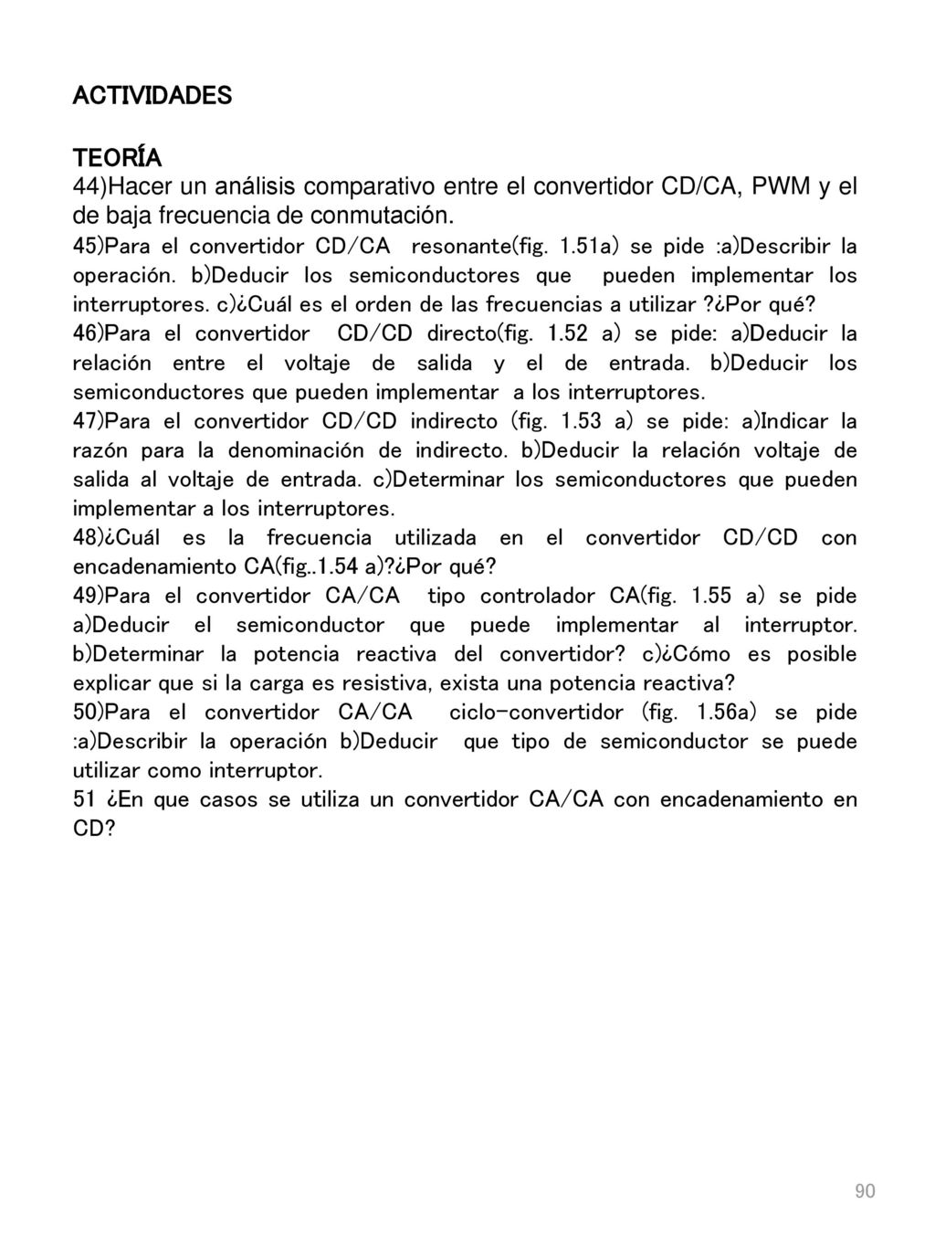 ACTIVIDADES TEORÍA. 44)Hacer un análisis comparativo entre el convertidor CD/CA, PWM y el de baja frecuencia de conmutación.