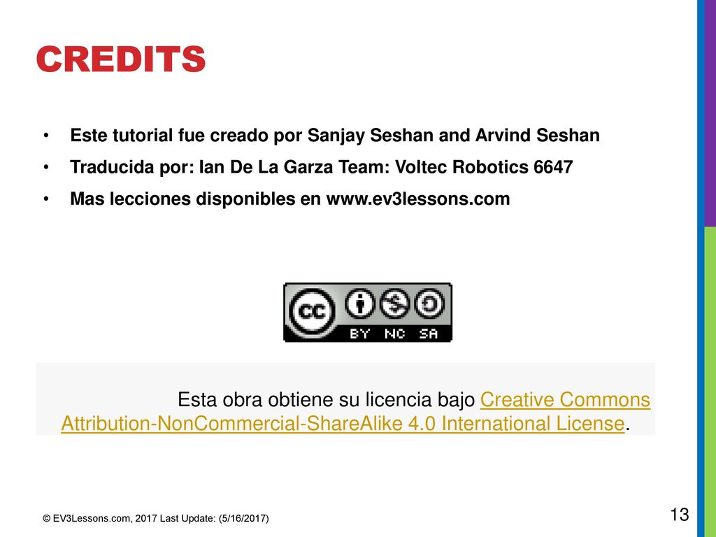 CREDITS Este tutorial fue creado por Sanjay Seshan and Arvind Seshan. Traducida por: Ian De La Garza Team: Voltec Robotics