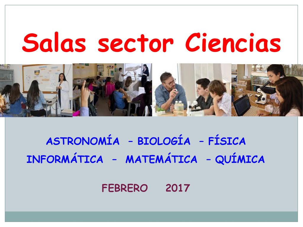 ASTRONOMÍA – BIOLOGÍA – FÍSICA INFORMÁTICA – MATEMÁTICA – QUÍMICA