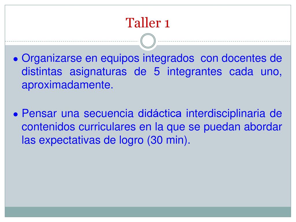 Taller 1 Organizarse en equipos integrados con docentes de distintas asignaturas de 5 integrantes cada uno, aproximadamente.