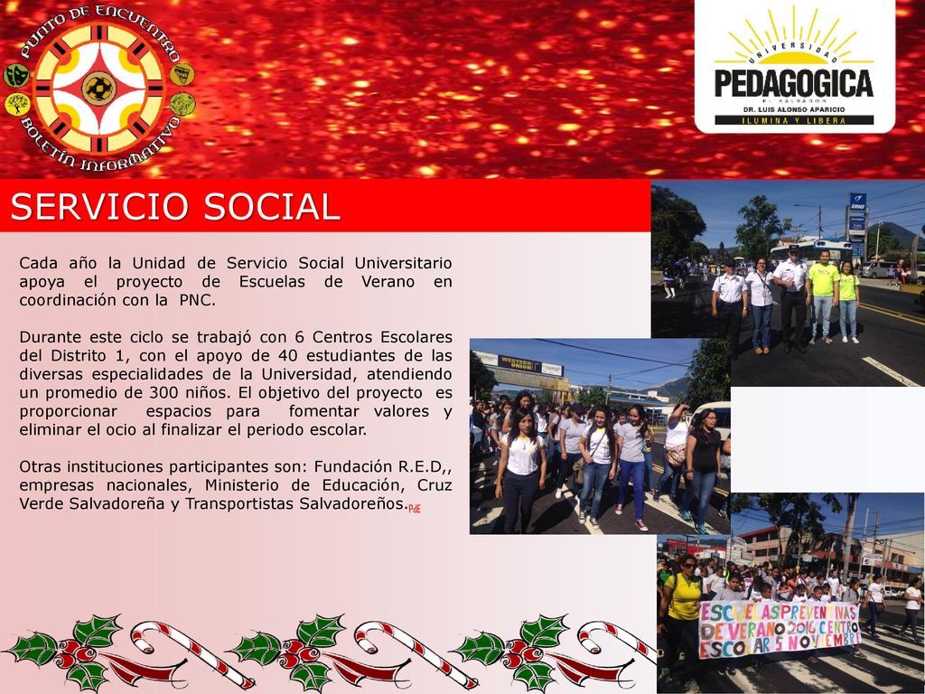 SERVICIO SOCIAL Cada año la Unidad de Servicio Social Universitario apoya el proyecto de Escuelas de Verano en coordinación con la PNC.