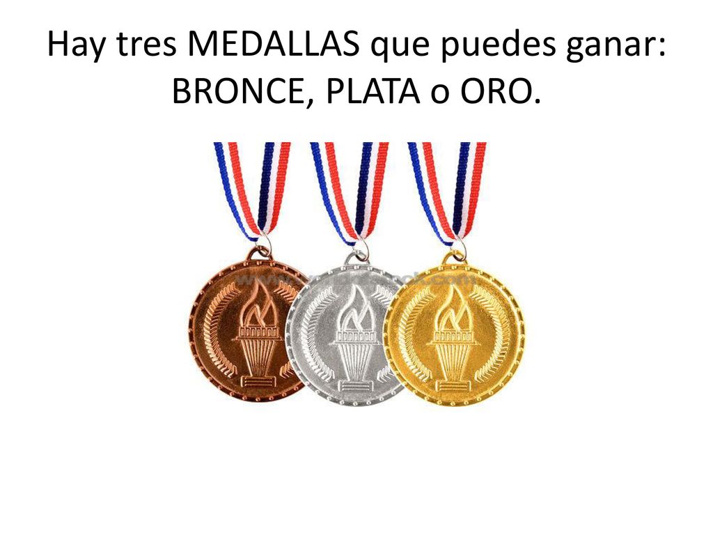 Hay tres MEDALLAS que puedes ganar: BRONCE, PLATA o ORO.