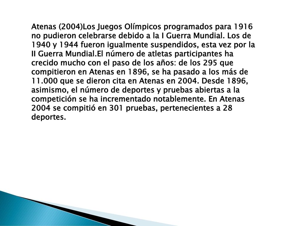 Atenas (2004)Los Juegos Olímpicos programados para 1916 no pudieron celebrarse debido a la I Guerra Mundial.