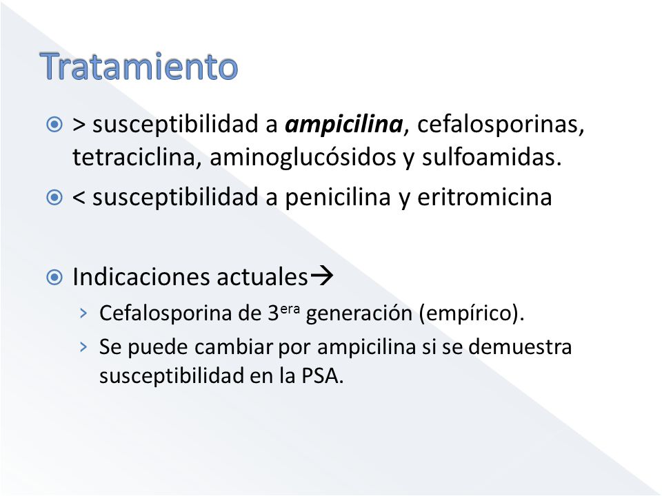 Tratamiento > susceptibilidad a ampicilina, cefalosporinas, tetraciclina, aminoglucósidos y sulfoamidas.