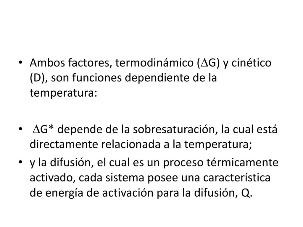 Ambos factores, termodinámico (G) y cinético (D), son funciones dependiente de la temperatura: