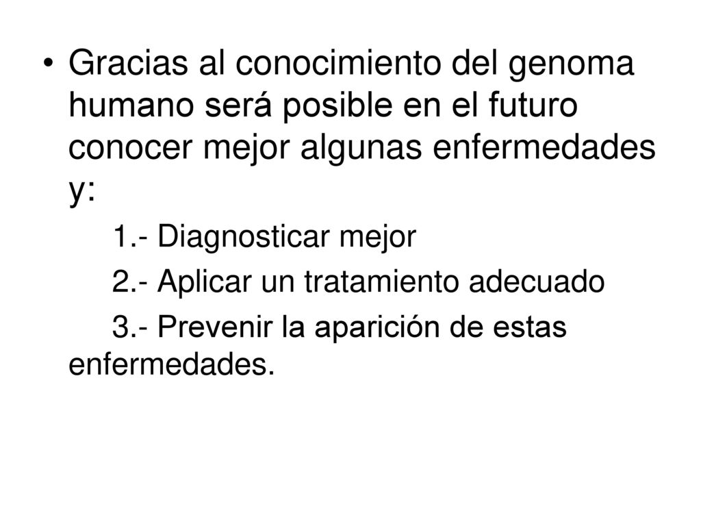 Gracias al conocimiento del genoma humano será posible en el futuro conocer mejor algunas enfermedades y: