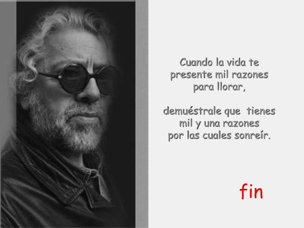 fin Cuando la vida te presente mil razones para llorar,