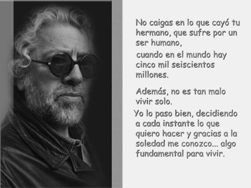 No caigas en lo que cayó tu hermano, que sufre por un ser humano,