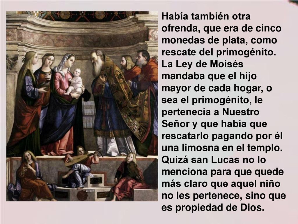 Había también otra ofrenda, que era de cinco monedas de plata, como rescate del primogénito.