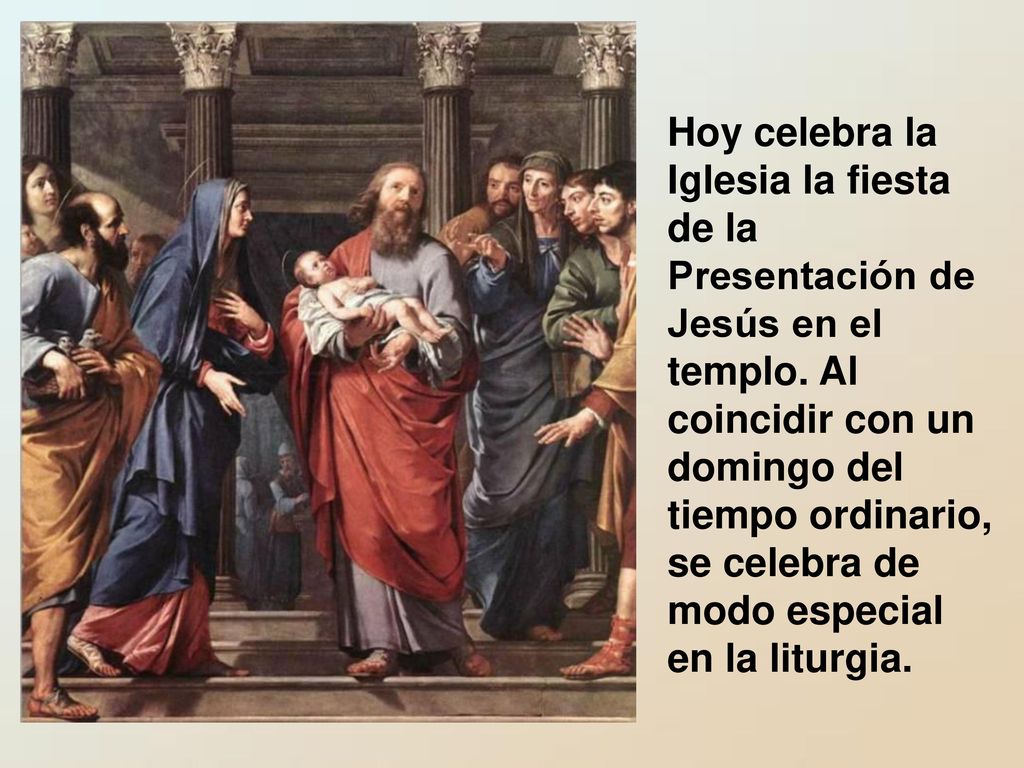 Hoy celebra la Iglesia la fiesta de la Presentación de Jesús en el templo.