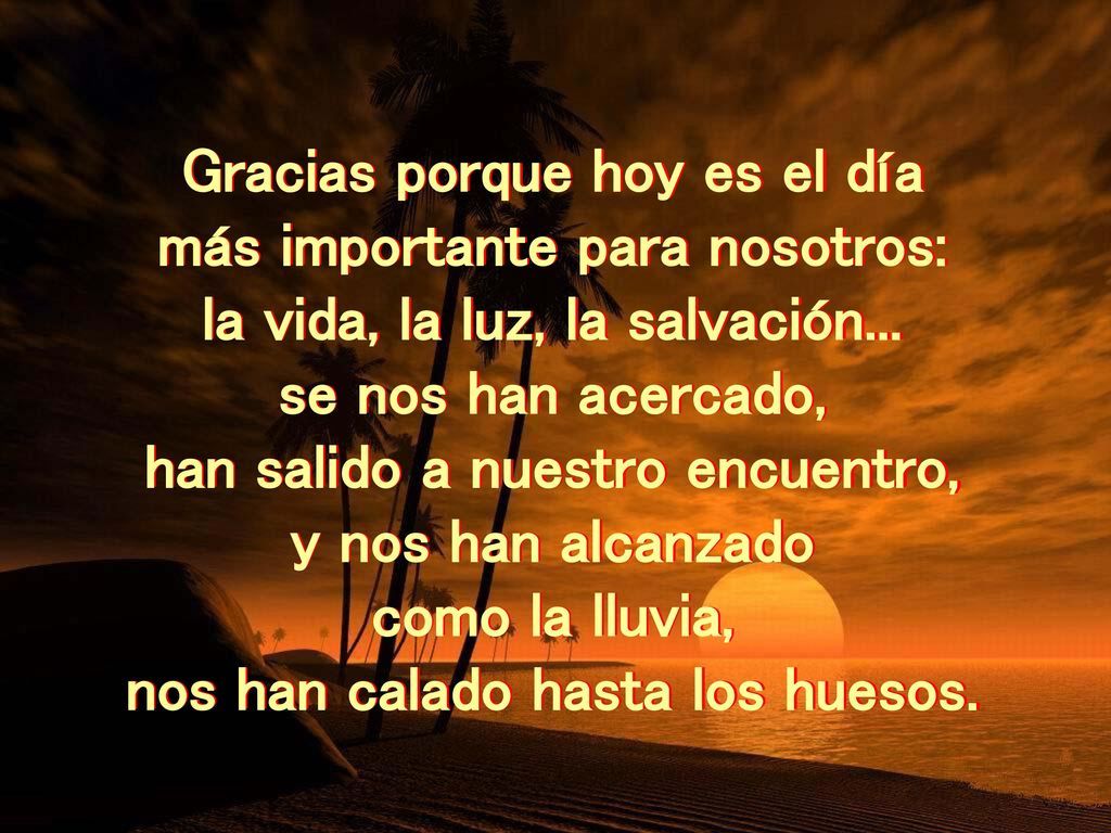 Gracias porque hoy es el día más importante para nosotros: