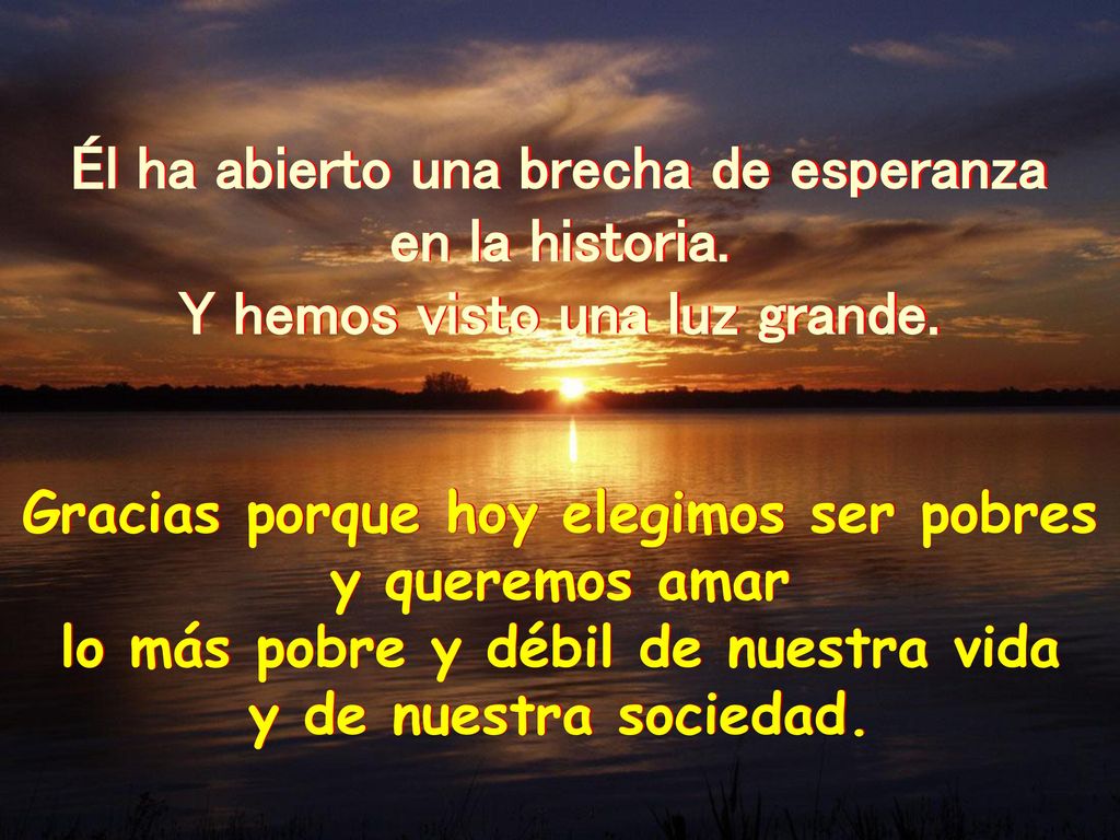 Él ha abierto una brecha de esperanza en la historia.