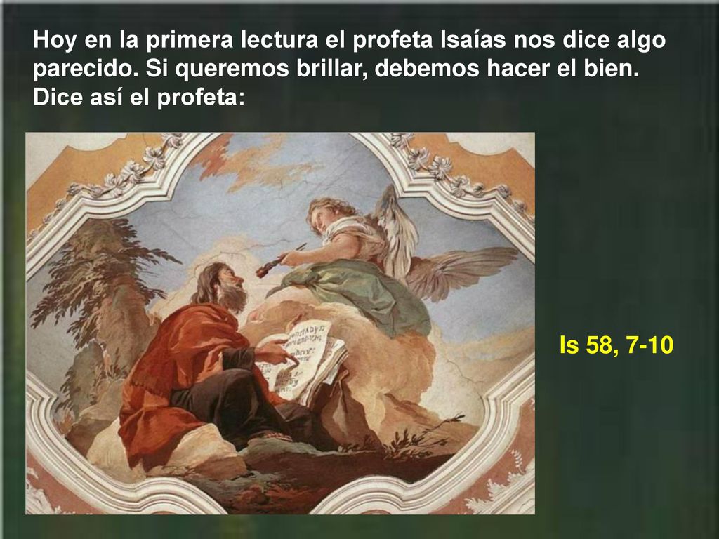 Hoy en la primera lectura el profeta Isaías nos dice algo parecido