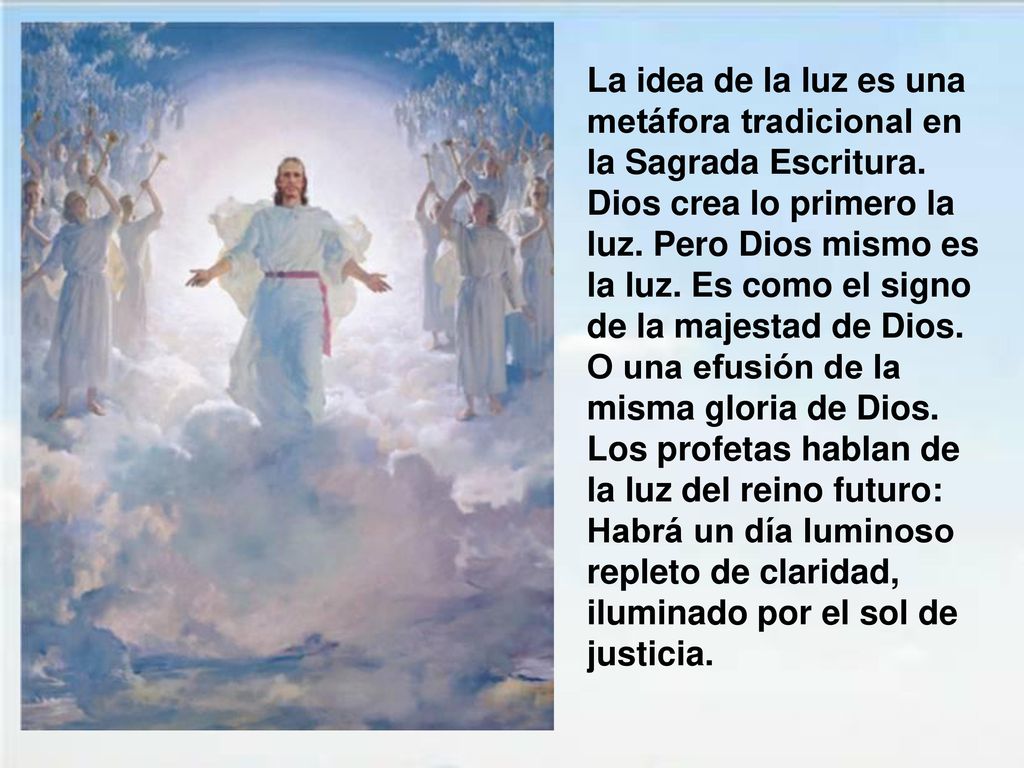 La idea de la luz es una metáfora tradicional en la Sagrada Escritura