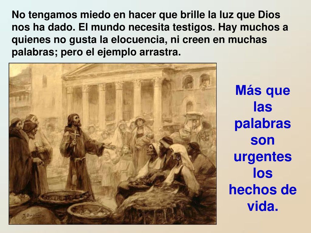 Más que las palabras son urgentes los hechos de vida.