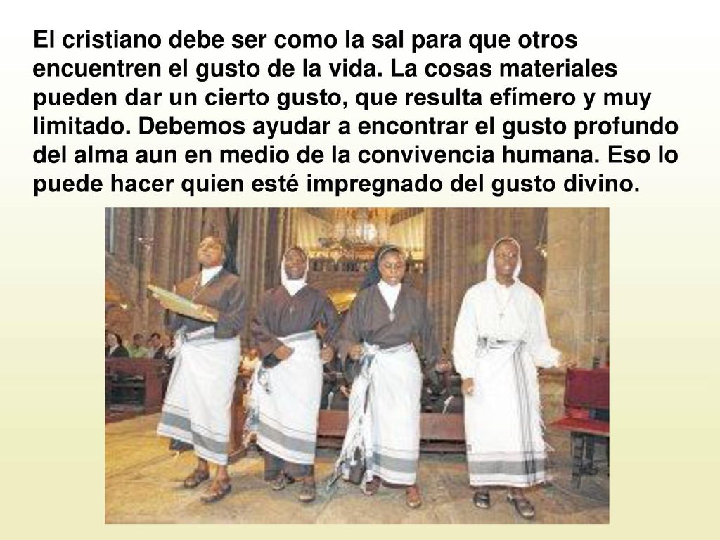 El cristiano debe ser como la sal para que otros encuentren el gusto de la vida.