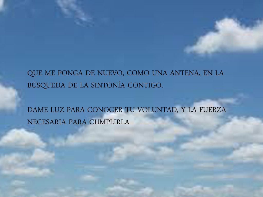 QUE ME PONGA DE NUEVO, COMO UNA ANTENA, EN LA BÚSQUEDA DE LA SINTONÍA CONTIGO.