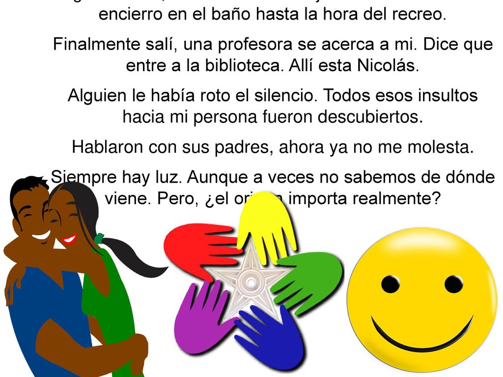 Hablaron con sus padres, ahora ya no me molesta.