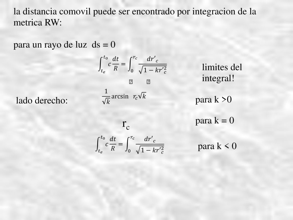 rc la distancia comovil puede ser encontrado por integracion de la